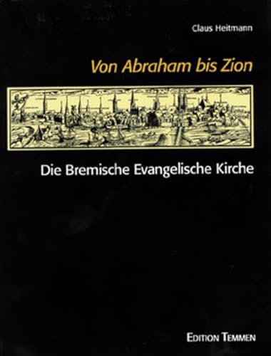 Beispielbild fr Von Abraham bis Zion. Die Bremische Evangel. Kirche. zum Verkauf von Bojara & Bojara-Kellinghaus OHG