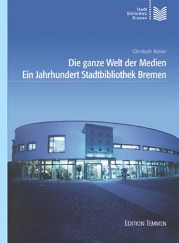 Stock image for Die ganze Welt der Medien. Ein Jahrhundert Stadtbibliothek Bremen. for sale by Bojara & Bojara-Kellinghaus OHG