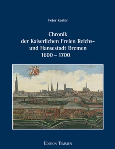 Beispielbild fr Chronik der Kaiserlichen Freien Reichs- und Hansestadt Bremen 1600 - 1700 zum Verkauf von medimops