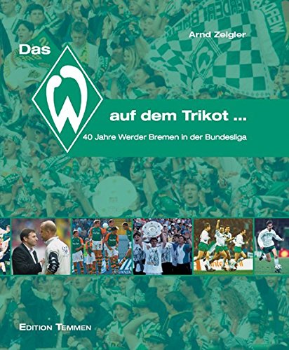 Beispielbild fr Das W auf dem Trikot. 40 Jahre Werder Bremen in der Bundesliga. zum Verkauf von medimops