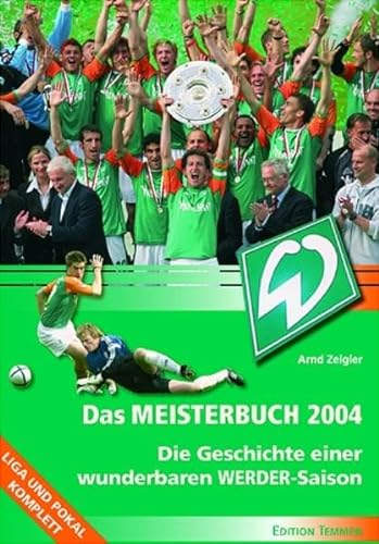 Beispielbild fr Das Meisterbuch 2004. Die Geschichte einer wunderbaren Werder Saison zum Verkauf von medimops
