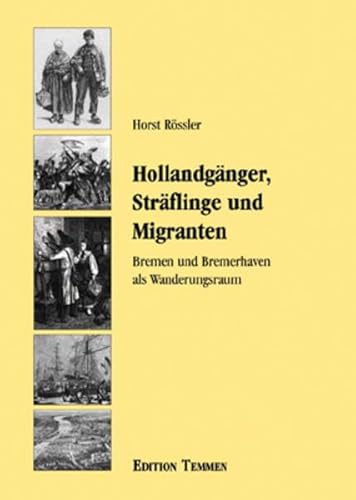 Hollandgänger, Sträflinge und Migranten. Bremen-Bremerhaven als Wanderungsraum. Hrsg. v. Förderve...