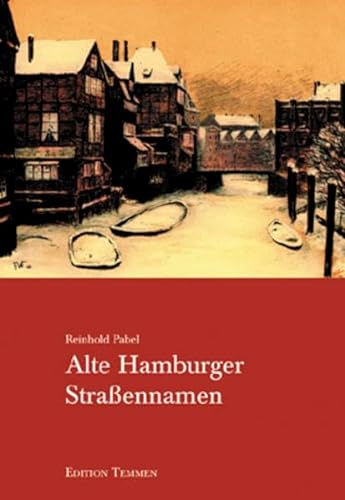 Alte Hamburger Straßennamen : mit 265 historischen Abbildungen. - Pabel, Reinhold