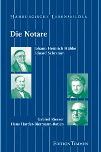 Beispielbild fr Die Notare: Johann Heinrich Hbbe, Eduard Schramm, Gabriel Riesser, Hans Harder Biermann-Ratjen zum Verkauf von medimops