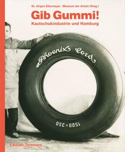 Gib Gummi! Kautschukindustrie und Hamburg