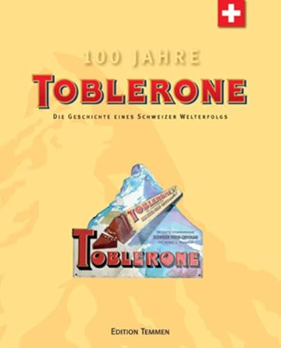 Beispielbild fr 100 Jahre Toblerone: die Geschichte eines Schweizer Welterfolgs. Hrsg. von Kraft Foods. zum Verkauf von Buchparadies Rahel-Medea Ruoss