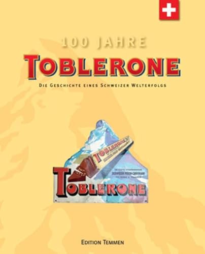 9783861088929: Toblerone. Die Geschichte eines Schweizer Welterfolgs