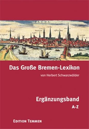 Das Große Bremen-Lexikon - Ergänzungsband A-Z; Mit zahlreichen, teils farbigen Abbildungen