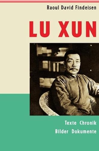 Beispielbild fr Lu Xun (1881 - 1936) Texte, Chronik, Bilder, Dokumente zum Verkauf von Lthy + Stocker AG