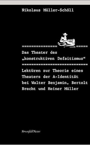 9783861091592: Das Theater des ' konstruktiven Defaitismus'.