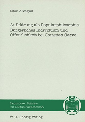 Aufklärung als Popularphilosophie: Bürgerliches Individuum und Öffentlichkeit bei Christian Garve - Altmeyer, Claus