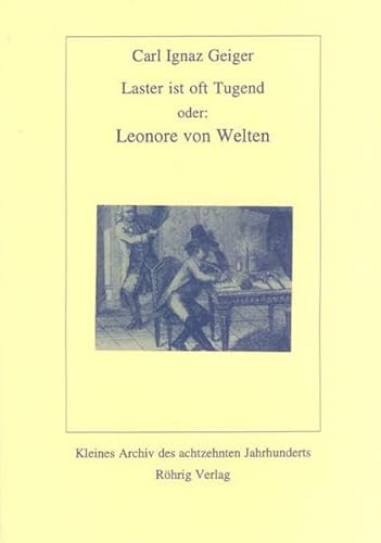 Beispielbild fr laster ist oft tugend oder: leonore von welten. ein teutsches orginaltrauerspiel in drei aufzgen. nach einer wahren geschichte bearbeitet. mit einem nachwort herausgegeben von jost hermand. kleines archiv des achtzehnten jahrhunderts 20 zum Verkauf von alt-saarbrcker antiquariat g.w.melling