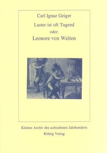 9783861100300: Laster ist oft Tugend oder: Leonore von Welten: Ein teutsches Originaltrauerspiel in drei Aufzgen. Nach einer wahren Geschichte bearbeitet