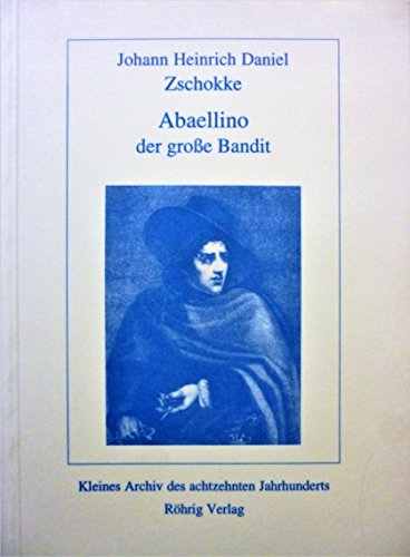 Beispielbild fr abaellino der groe bandit. mit einem nachwort herausgegeben von josef morlo. kleines archiv des achtzehnten jahrhunderts 21 zum Verkauf von alt-saarbrcker antiquariat g.w.melling