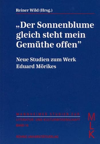 9783861101482: Der Sonnenblume gleich steht mein Gemthe offen: Neue Studien zum Werk Eduard Mrikes (mit einer Bibliographie der Forschungsliteratur 1985-1995)
