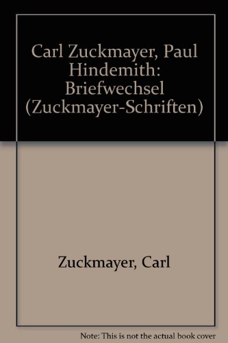 Carl Zuckmayer, Paul Hindemith: Briefwechsel (Zuckmayer-Schriften) (German Edition) (9783861101581) by Zuckmayer, Carl