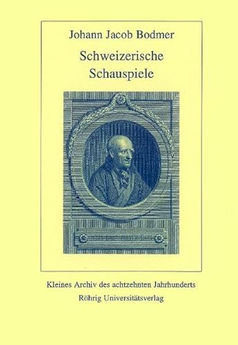 Stock image for schweizerische schauspiele. mit einem nachwort herausgegeben von albert m. debrunner. kleines archiv des achtzehnten jahrhunderts 34 for sale by alt-saarbrcker antiquariat g.w.melling