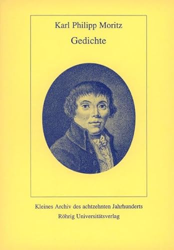 Gedichte (Kleines Archiv des achtzehnten Jahrhunderts). - Moritz, Karl Philipp