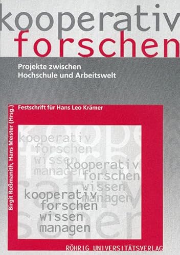 Kooperativ forschen - Projekte zwischen Hochschule und Arbeitswelt - Festschrift für Hans Leo Krä...