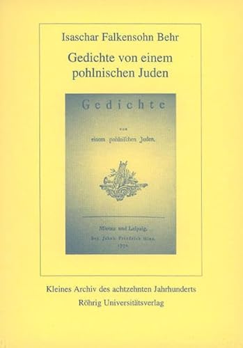 Beispielbild fr gedichte von einem pohlnischen juden. mit behrs lobgedicht auf katharina II. und goethes rezension der "gedichte" herausgegeben von gerhard lauer. kleines archiv des achtzehnten jahrhunderts 40 zum Verkauf von alt-saarbrcker antiquariat g.w.melling