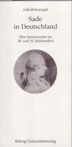 Sade in Deutschland : Eine Spurensuche im 18.und 19.Jahrhundert, Literatur im historischen Kontext 5, Studien und Quellen zur deutschen Literatur- und Kulturgeschichte vom 18. Jahrhundert bis zur Gegenwart - Julia Bohnengel