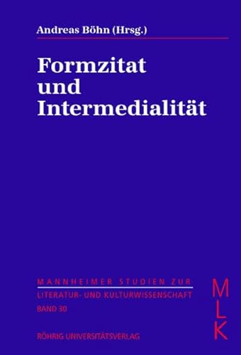Formzitat und Intermedialität : Mannheimer Studien zur Literatur- und Kulturwissenschaft (MLK) 30