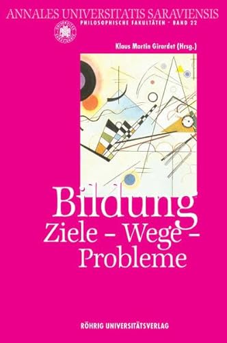 Imagen de archivo de Bildung. Ziele - Wege - Probleme: Ringvorlesung der Philosophischen Fakultten I - III der Universitt des Saarlandes 2001/2002 a la venta por Pukkiware