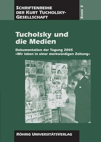 Stock image for Tucholsky und die Medien: Dokumentation der Tagung 2005 "Wir leben in einer merkwrdigen Zeitung" (Schriften der Kurt-Tucholsky-Gesellschaft) for sale by Buchmarie