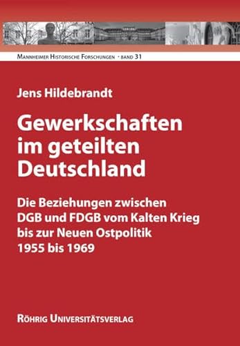 Stock image for Gewerkschaften im geteilten Deutschland Die Beziehungen zwischen DGB und FDGB vom Kalten Krieg bis zur Neuen Ostpolitik 1955 bis 1969 for sale by Buchpark