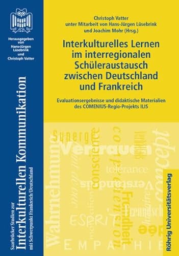 Imagen de archivo de Interkulturelles Lernen im interregionalen Schleraustausch zwischen Deutschland und Frankreich: Evaluationsergebnisse und didaktische Materialien des COMENIUS-Regio-Projekts ILIS a la venta por medimops