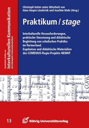 Imagen de archivo de Praktikum / stage: Interkulturelle Herausforderungen, praktische Umsetzung und didaktische Begleitung von schulischen Praktika im Partnerland. . Materialien des COMENIUS-Regio-Projekts NEWAP a la venta por medimops