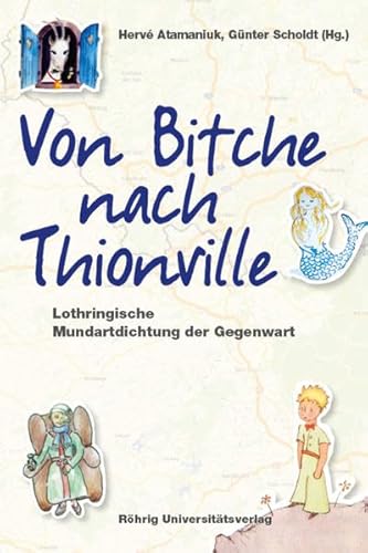 Von Bitche nach Thionville : Lothringische Mundartdichtung der Gegenwart - Hervé Atamaniuk