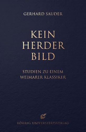 Beispielbild fr Kein Herder-Bild. Widmungsexemplar! Studien zu einem Weimarer Klassiker. Herausgegeben von Ralf Bogner. zum Verkauf von Antiquariat "Der Bchergrtner"