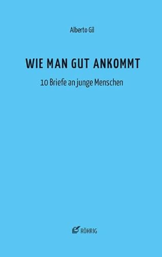 Imagen de archivo de Wie man gut ankommt: 10 Briefe an junge Menschen a la venta por medimops