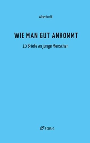 Stock image for Wie man gut ankommt: 10 Briefe an junge Menschen for sale by medimops