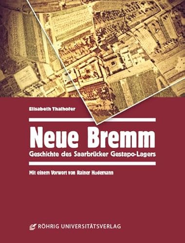 Stock image for Neue Bremm: Geschichte des Saarbrcker Gestapo-Lagers - Mit einem Vorwort von Reiner Hudemann for sale by medimops