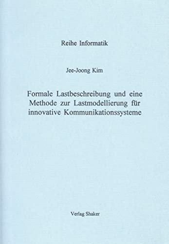 Stock image for Formale Lastbeschreibung und eine Methode zur Lastmodellierung fu r innovative Kommunikationssysteme (Reihe Informatik) (German Edition) for sale by dsmbooks