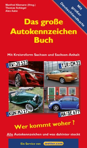 9783861122432: Das groe Autokennzeichen Buch: Mit Kreisreform Sachsen und Sachsen-Anhalt. Alle Autokennzeichen und was dahinter steckt. Wer kommt woher?