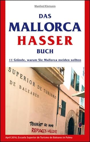 Beispielbild fr Das Mallorca Hasser Buch: 11 Grnde, warum Sie Mallorca meiden sollten zum Verkauf von medimops