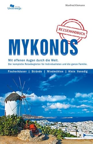 Beispielbild fr Mykonos: Mit offenen Augen durch die Welt. Der komplette Reisebegleiter fr Individualisten und die ganz Familie. zum Verkauf von medimops