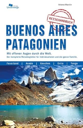 Stock image for Buenos Aires und Patagonien: Das komplette Reisehandbuch for sale by medimops