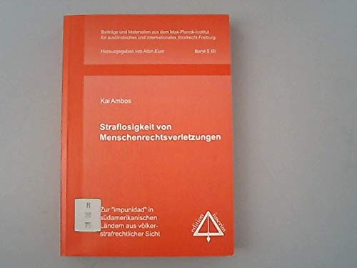 9783861139676: Straflosigkeit von Menschenrechtsverletzungen: Zur " impunidad " in sudamerikanischen Landern aus volkerstrafrechtlicher Sicht = Impunity and human rights ... Internationales Strafrecht Freiburg i. Br)