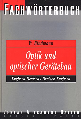 Stock image for FACHWRTERBUCH OPTIK UND OPTISCHER GERTEBAU / DICTIONARY OPTICS AND OPTICAL ENGINEERING Eng/Ger - Ger/Eng for sale by German Book Center N.A. Inc.