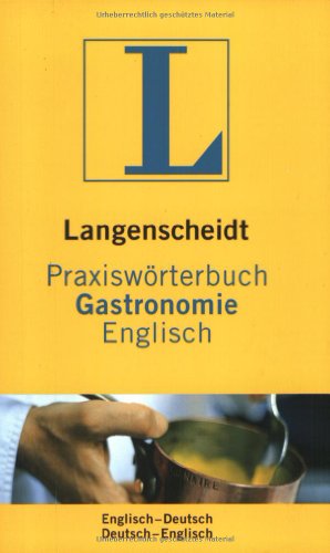 Beispielbild fr Langenscheidt Praxiswrterbuch Gastronomie: Englisch-Deutsch /Deutsch-Englisch zum Verkauf von biblion2