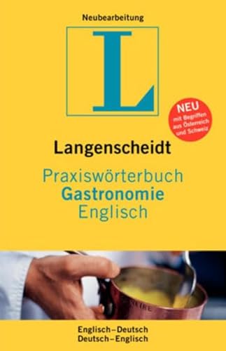 Beispielbild fr Langenscheidt Praxiswrterbuch Gastronomie Englisch: Deutsch - Englisch / Englisch - Deutsch. Rund 5.000 Fachbegriffe und rund 6.300 bersetzungen zum Verkauf von medimops