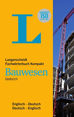 Langenscheidt Fachwörterbuch Kompakt Bauwesen Englisch: Englisch - Deutsch / Deutsch - Englisch - Uli Gelbrich