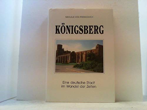 9783861180302: Knigsberg: Eine deutsche Stadt im Wandel der Zeiten by Preradovich, Nikolaus...