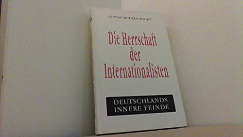 Die Herrschaft der Internationalisten. Deutschlands innere Feinde.