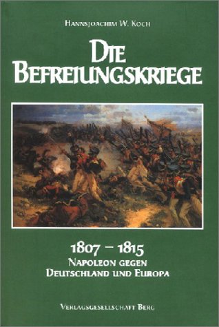 9783861180753: Die Befreiungskriege 1807-1815: Napoleon gegen Deutschland und Europa