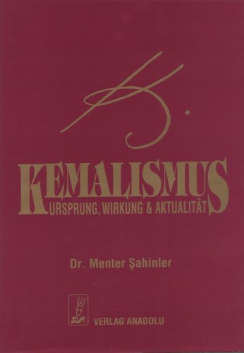 Kemalismus. - Ursprung, Wirkung und Aktualität. Aus dem Türkischen von Sabine Adatepe. - Sahinler, Menter